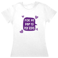 Cargar imagen en el visor de la galería, Playera Dia de la Mujer por Mi, por ti, por Todas 8 de Marzo, 8M