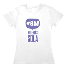 Cargar imagen en el visor de la galería, Playera Dia de la Mujer no estas Sola 8M 8 de Marzo Dia Internacional de la Mujer