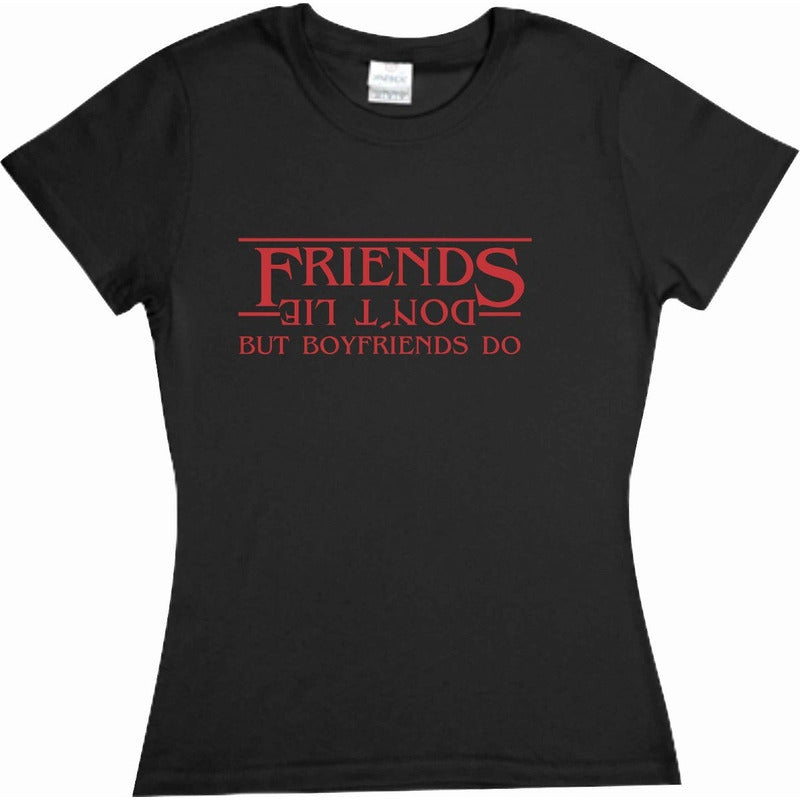 Playera Stranger Things Friends Dont Lie But Boyfriends Do