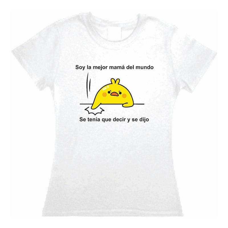 Playera Pollito Mejor Mama Del Mundo Se Tenia Que Decir