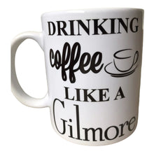 Cargar imagen en el visor de la galería, 1 Taza Gilmore Girls I Drink Coffee Like A Gilmore

